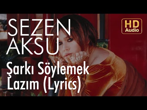 Sezen Aksu - Şarkı Söylemek Lazım (Lyrics | Şarkı Sözleri)