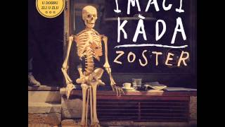 Video thumbnail of "Zoster - Imači kada"