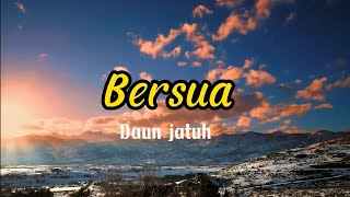 Bersua - daun jatuh Lyric 🎶