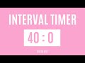 40 second interval timer with no rest period  400 interval timer  40 sec interval timer