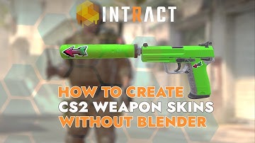 How To Create CS2 Weapon Skins Without Photoshop or Blender - INTRACT