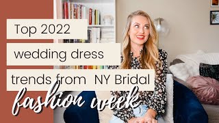2022 Wedding Dress Trends from NY Bridal Fashion Week
