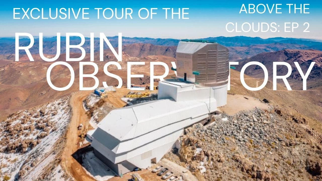 [RUBIN BEHIND THE SCENES TOUR!] Above the Clouds: Episode 2 (Vera C. Rubin Observatory)