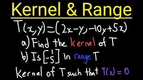 Kernel & Range of a Linear Transformation | Linear Algebra
