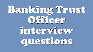 Banking trust officer interview ...