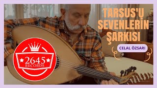 Celal Özsarı - Tarsus'u Sevenlerin Şarkısı (Original Video) Resimi