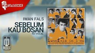 Iwan Fals - Sebelum Kau Bosan ( Karaoke Video) | No Vocal