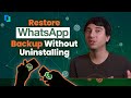 Restore whatsapp backup without uninstalling