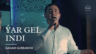 GADAM GURBANOW YAR GEL INDI | HALK AYDYM | TAZE KLIP | JANLY SESIM | NEW VIDEO