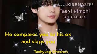 Details Taehyung Oneshot||He compares you to his ex and slaps you News