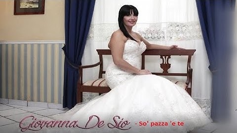 Giovanna De Sio - So' pazza 'e te  (Official video)