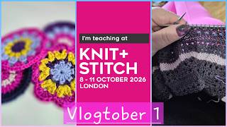 Getting Ready for Knit & Stitch London - Vlogtober Episode 1