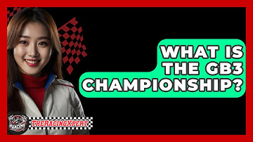 What Is the GB3 Championship? - The Racing Xpert