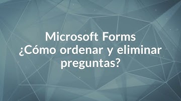 ¿Cómo ordenar y eliminar preguntas?