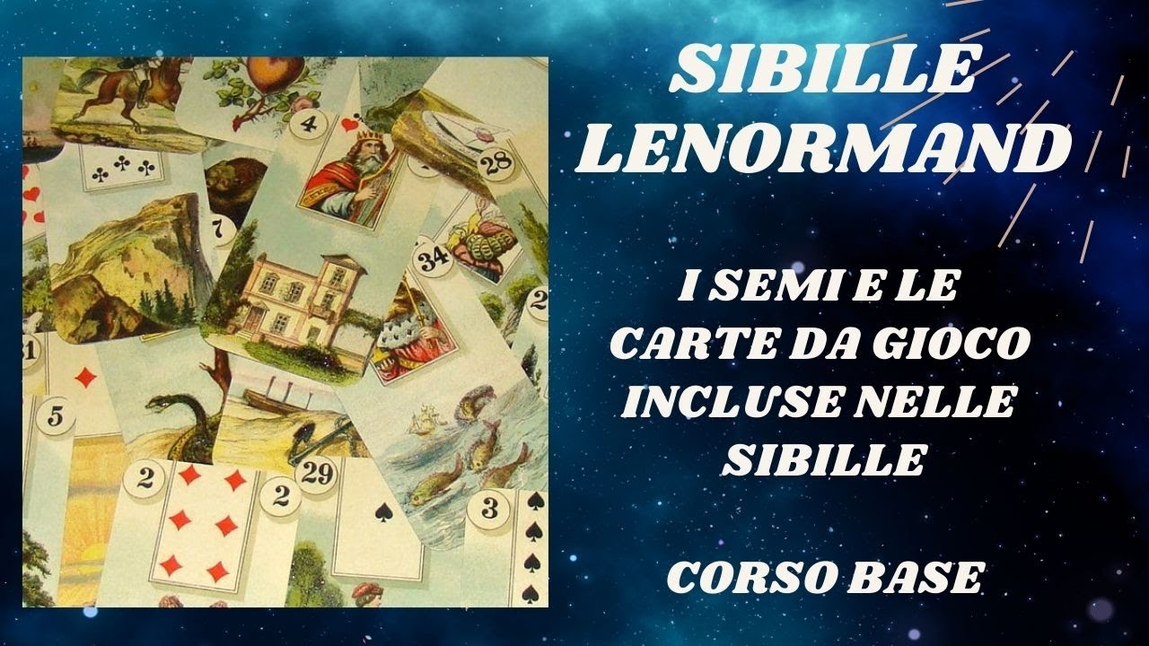 SIBILLE LENORMAND: I SEMI E LE CARTE DA GIOCO INCLUSE (CORSO BASE) 