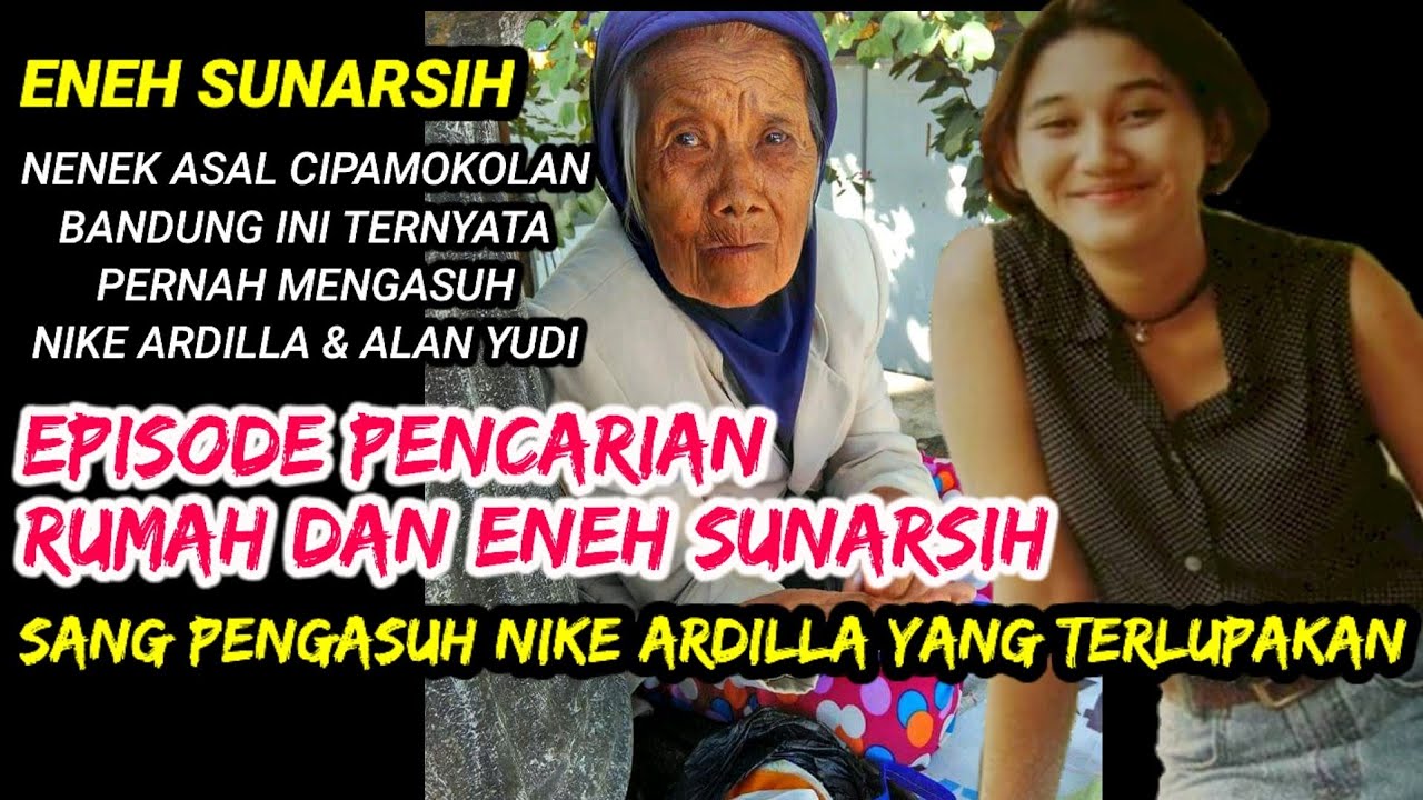 PENCARIAN RUMAH SANG PENGASUH NIKE ARDILLA SEWAKTU KECIL | MA ENEH