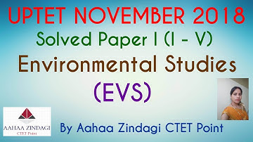 UPTET SOLVED PREVIOUS YEAR PAPER - I (I - V) ENVIRONMENTAL STUDIES (EVS) 18 November 2018