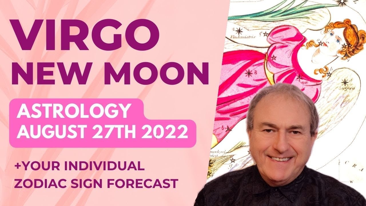 Virgo New Moon 27th August 2022 Astrology + Zodiac Sign Forecasts