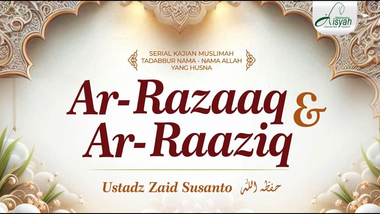 AR-RAZAAQ & AR-RAAZIQ' | Ustadz Zaid Susanto, Lc. حفظه الله