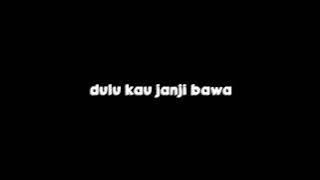 OVERLAY LIRIK | DJ DULU KAU JANJI BAWA AISAH X MAIMUNAH | MENGKANE