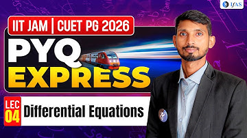 Differential Equations | PYQ EXPRESS | LEC-4 | IIT JAM & CUET PG 2026 | IFAS