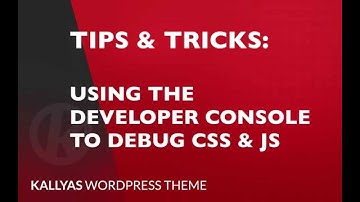 Using the developer console to debug CSS or JS ( Kallyas WordPress theme v4.0 )