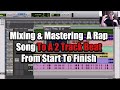 Mixing & Mastering A Rap Song To A 2 Track Beat - From Start To Finish