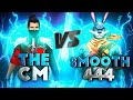 THE CM VS SMOOTH444🔥🔥