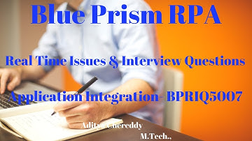 Blue Prism RPA-Real Time Issues & Interview Questions-Application Integration - BPRIQ5007-Aditya RPA