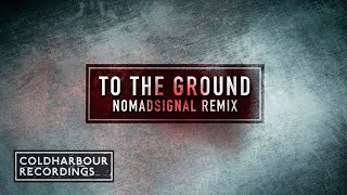 Nomadsignal & Nikol Apatini - To The Ground | Nomadsignal Remix
