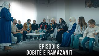 Dobitë E Ramazanit - Episodi 8