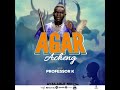 Agar Acheng By Professor K Official Audio Agar Acheng By Professor K Official Audio