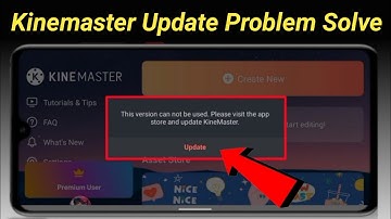 google se kinemaster kaise update karen  | this version can not be used. please visit the
