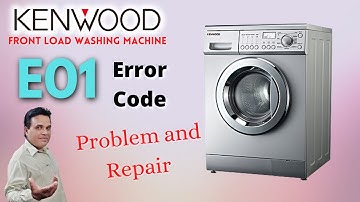 Kenwood Front Load Washing machine E01 Error Code Problem Facing And Its Solutions | Forever Tech