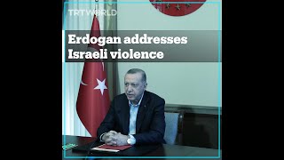 Turkish President Erdogan addresses Israeli atrocities