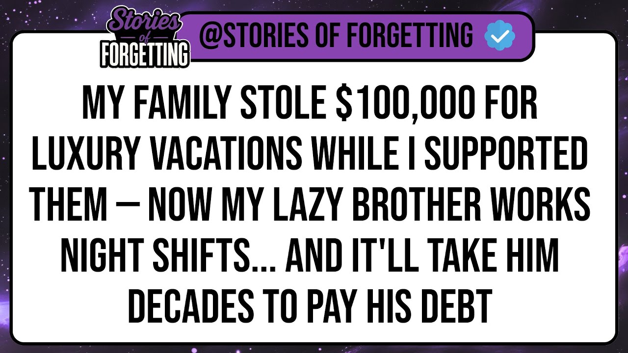 My Family Stole $100,000 For Luxury Vacations While I Supported Them — Now My Lazy Brother Works ...