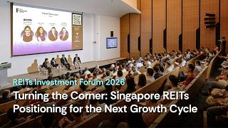 REITs Investment Forum 2026 | Singapore REITs Positioning for the Next Growth Cycle