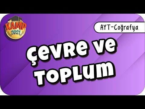 Çevre ve Toplum | AYT Coğrafya