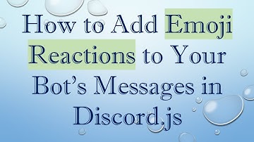 How to Add Emoji Reactions to Your Bot