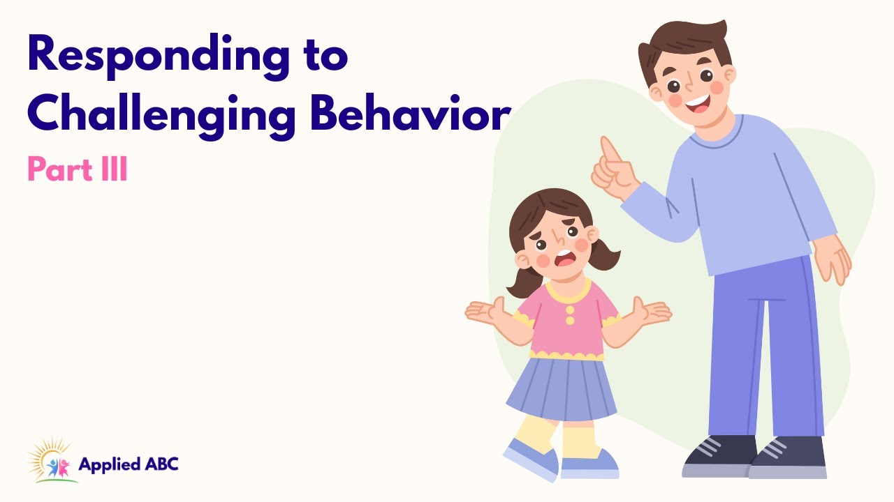Responding to Challenging Behavior III | ABA Parent Training Group ...