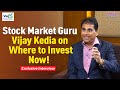 Vijay kedias insightful advice on where to invest now exclusive interview