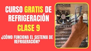 CURSO GRATIS DE REFRIGERACIÓN: Clase 9 | ¿Cómo funciona el sistema de refrigeración?