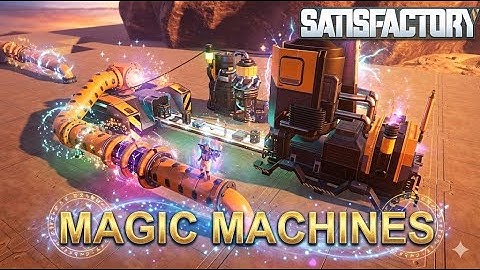 Magic Machines Mod Review - Satisfactory Mods