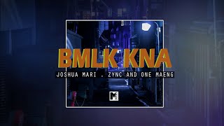 BMLK KNA - Joshua Mari , Zync & One Maeng