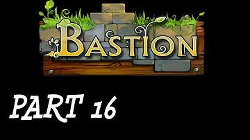 Bastion Walkthrough - Urzendra Gate - PT 16
