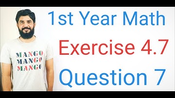 1st Year Math Exercise 4.7 Question 7 |Complete Step-by-Step Solution FSc Class 11 Board Exam Method