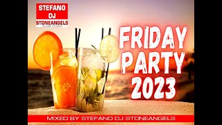 FRIDAY PARTY REMIX 2023 LE TUE CANZONI PER L'ESTATE MIXED BY STEFANO DJ STONEANGELS