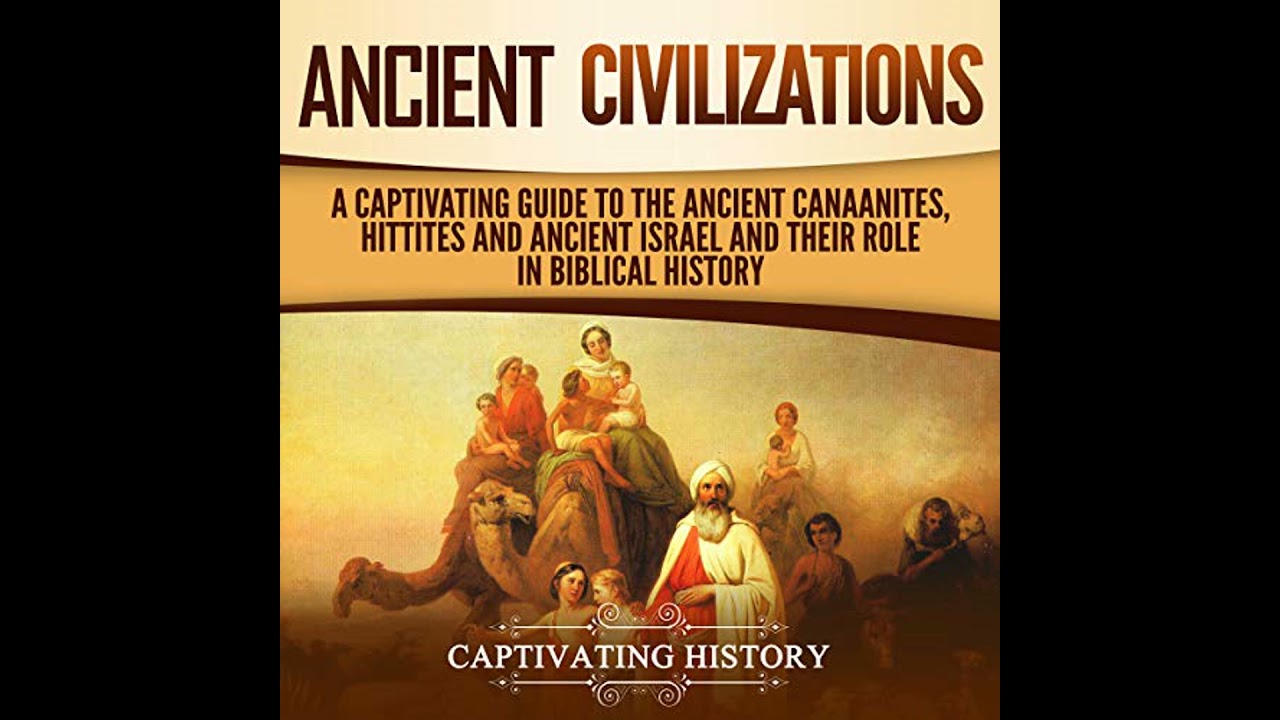 Ancient Civilizations: A Captivating Guide to the Ancient Canaanites, Hittites and Ancient Israel