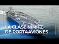 La clase Nimitz El super-portaaviones nuclear de los Estados Unidos