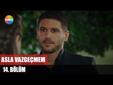 Asla Vazgeçmem 14.Bölüm ᴴᴰ